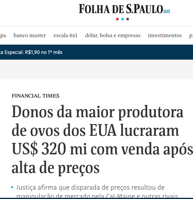 Manchete da Folha de S.Paulo, via Financial Times: donos da maior produtora de ovos dos EUA lucraram 320 milhões de dólares com venda de ações após alta de preços; Justiça afirma que a disparada resultou de manipulação de mercado pela Cal-Maine e outras rivais